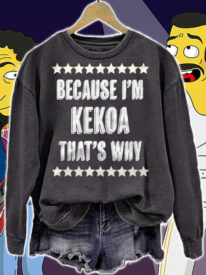 Because Im Kekoa Thats Why Funny Name Gift Shirt t-shirt sweatshirt
