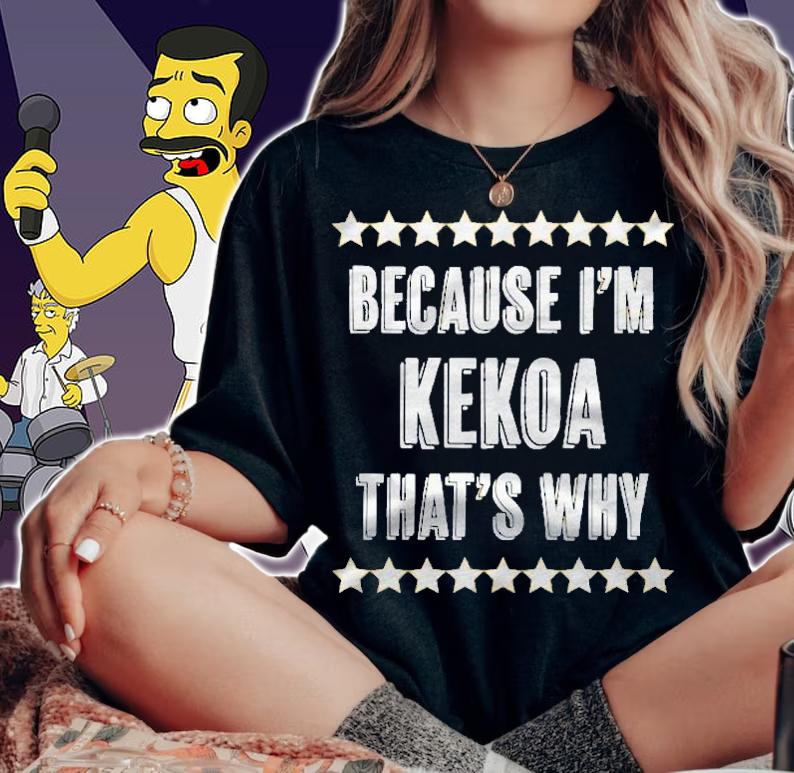 Because Im Kekoa Thats Why Funny Name Gift Shirt t-shirt woman shirt
