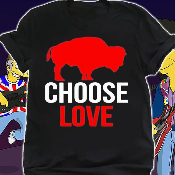Best Choose Love Buffalo Shirt t-shirt
