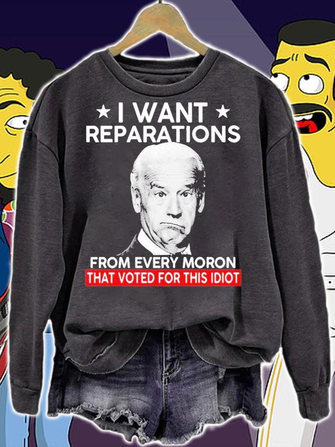 Biden I Want Reparations From Every Moron That Voted For Shit Idiot 2022 T-Shirt t-shirt