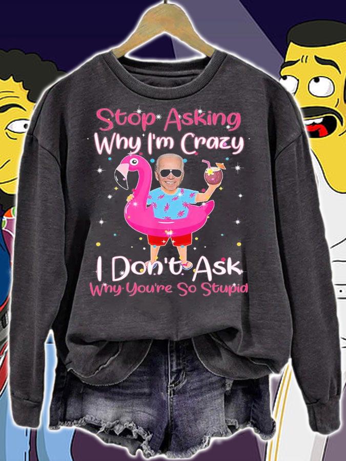 Biden Vacation Hawaii Flamingo Stop Asking Why I'm Crazy T-Shirt t-shirt sweatshirt