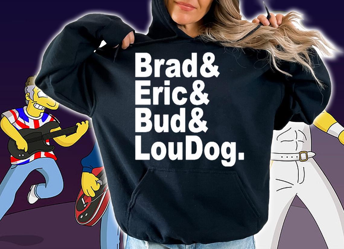 Brad And Eric And Bud And LouDog T-Shirt t-shirt