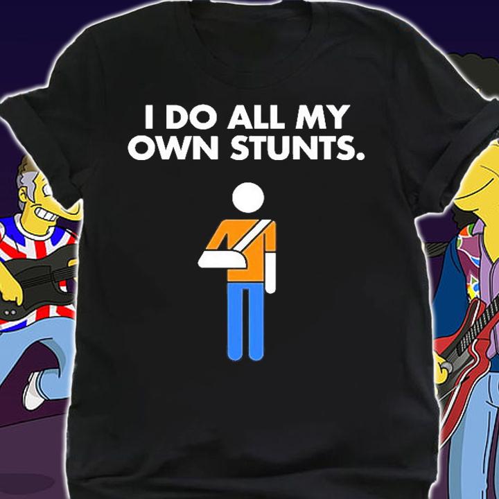Broken Arm I Do My Own Stunts T-Shirt t-shirt
