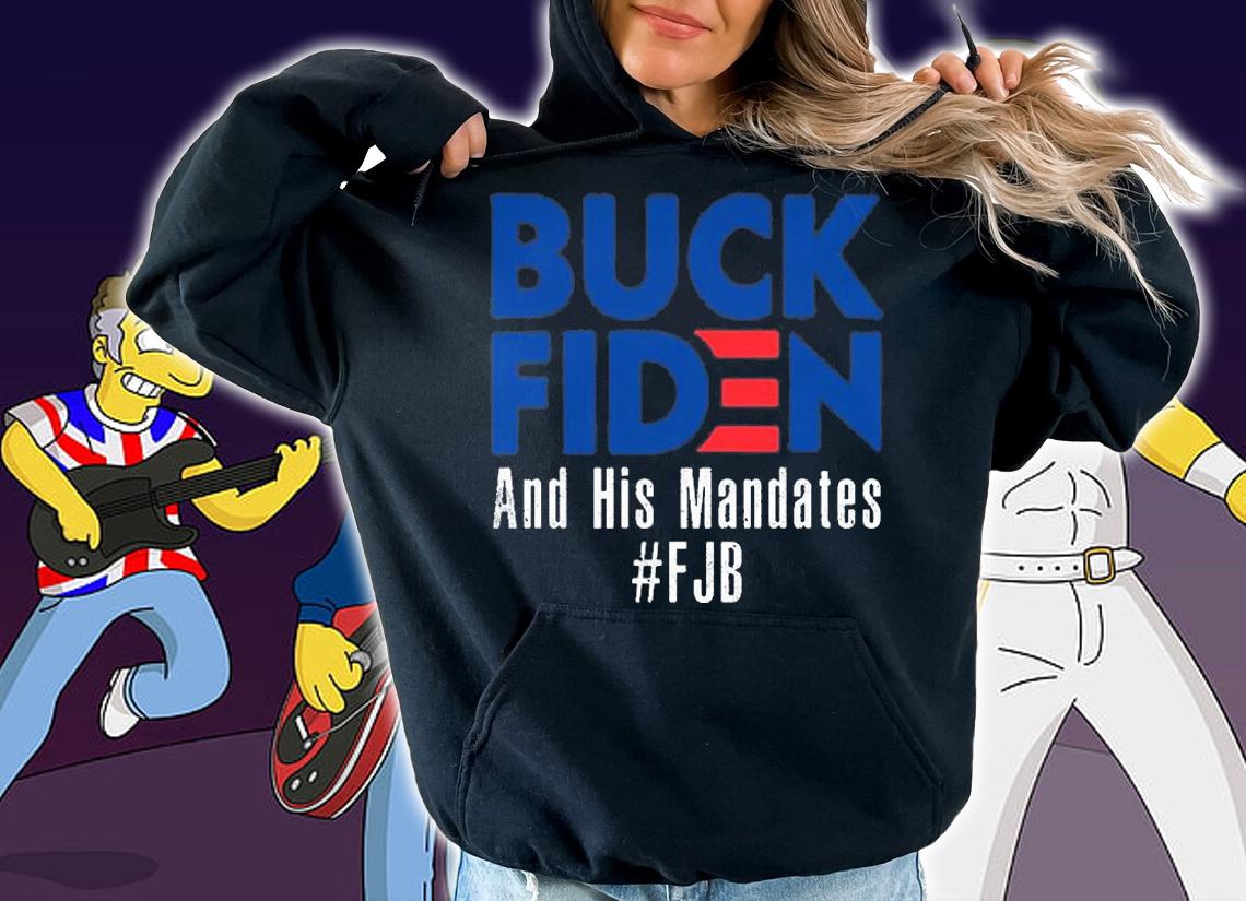 Buck Fiden And His Mandates #FJB T-Shirt t-shirt hoodie
