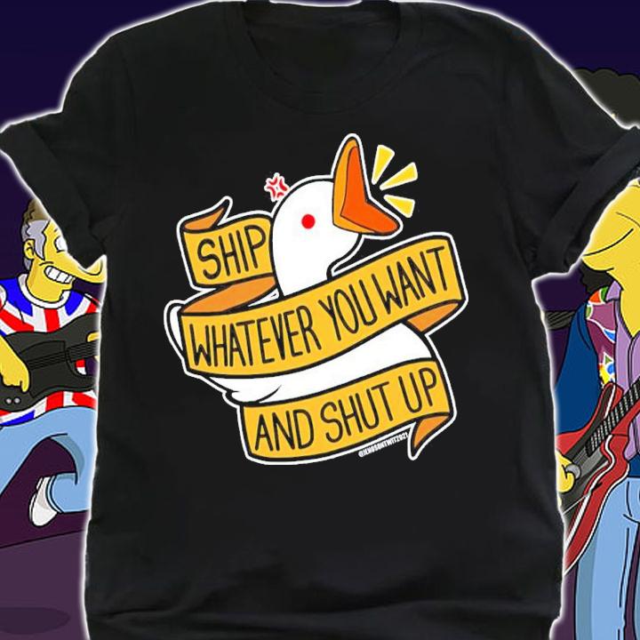 Duck Ship Whatever You Want And Shut Up Shirt t-shirt shirt