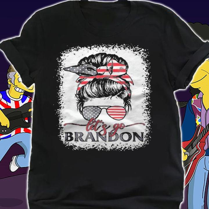FJB Lets Go Brandon Joe Biden Chant Anti Liberal Messy Bun USA Flag T-Shirt t-shirt shirt