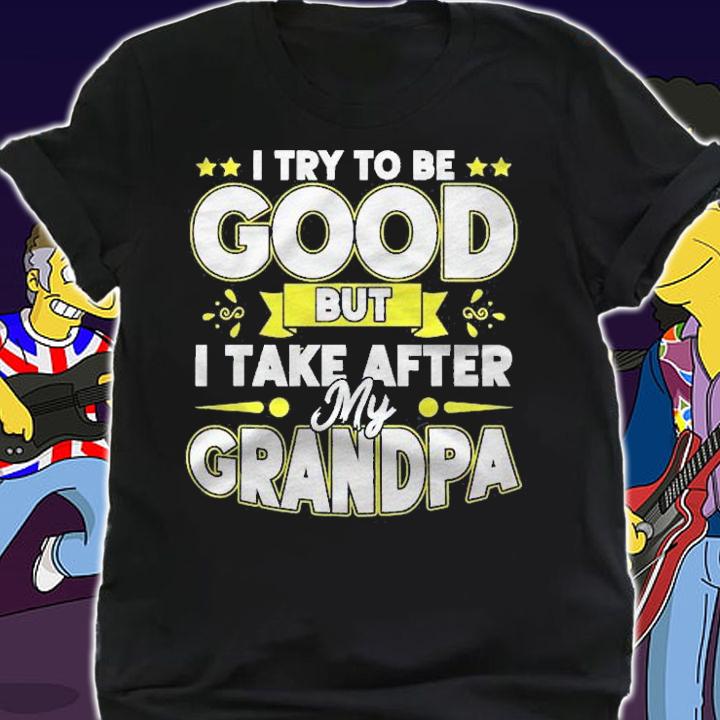 I Try To Be Good But I Take After My Grandpa Toddler Kid Shirt t-shirt