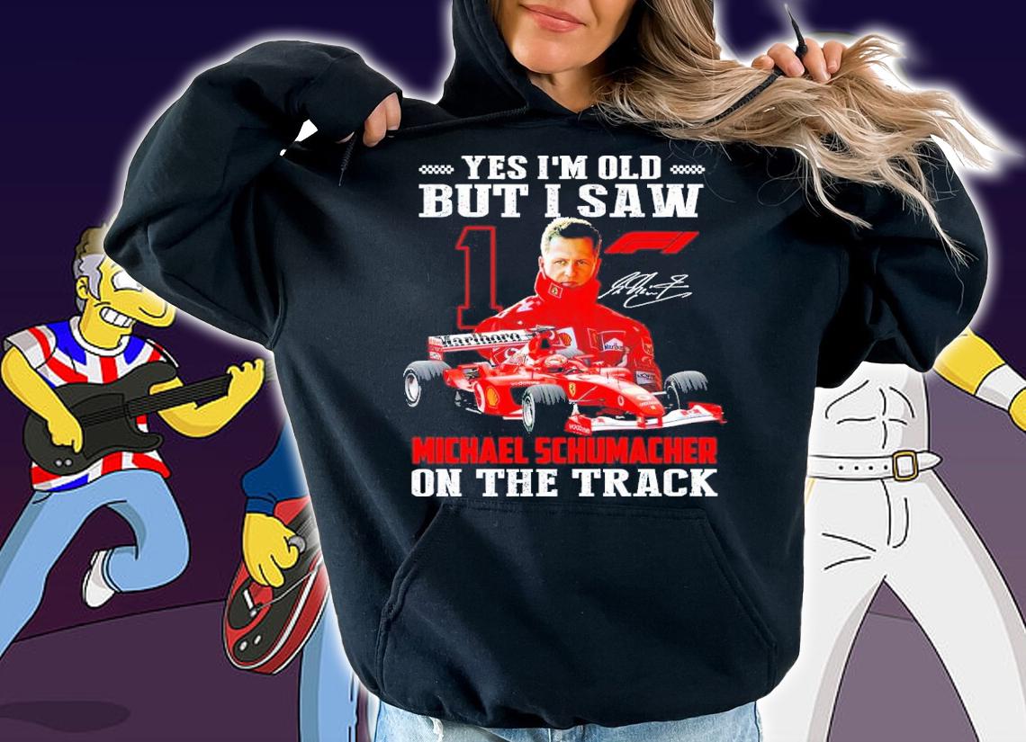 Official Yes I Am Old But I Saw Michael Schumacher On Stage Signatures Shirt t-shirt hoodie