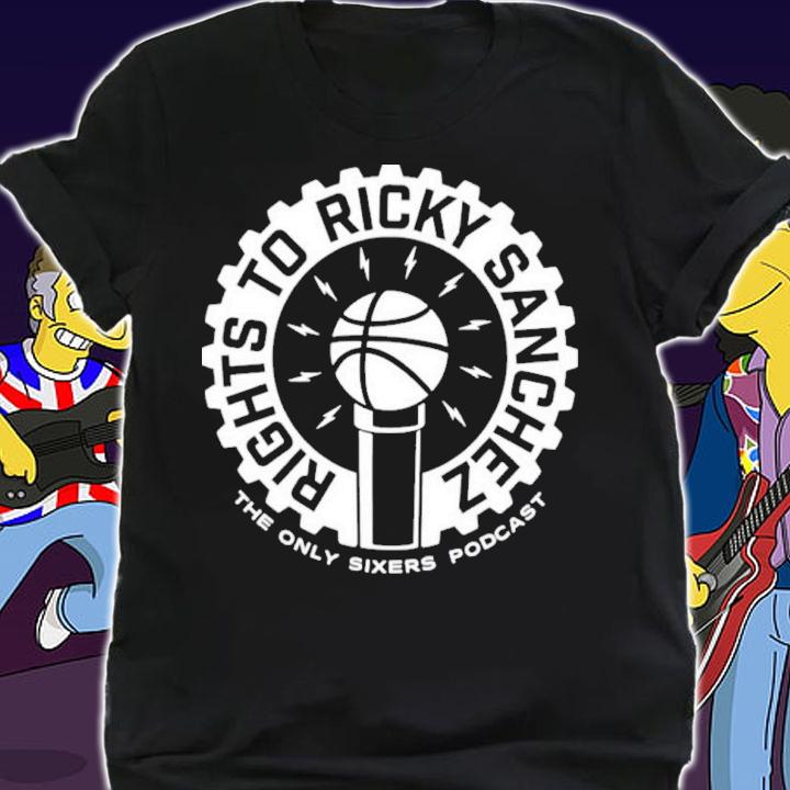 Don Steele Rights To Ricky Sanchez The Only Sixers Podcast Shirt t-shirt