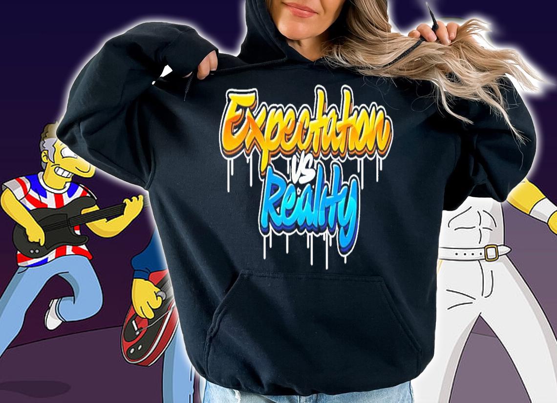Expectation vs Reality shirt t-shirt hoodie