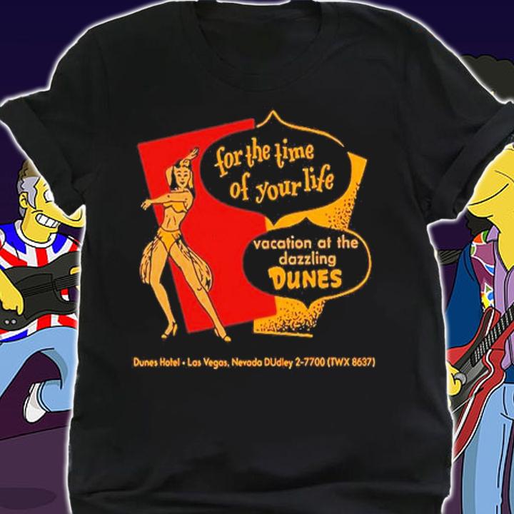 For The Time Of Your Life Vacation At The Dazzling Dunes Shirt t-shirt shirt