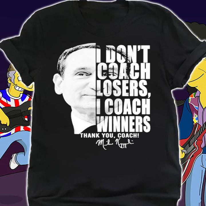 I don't coach losers I coach winners thank you coach signature shirt t-shirt shirt
