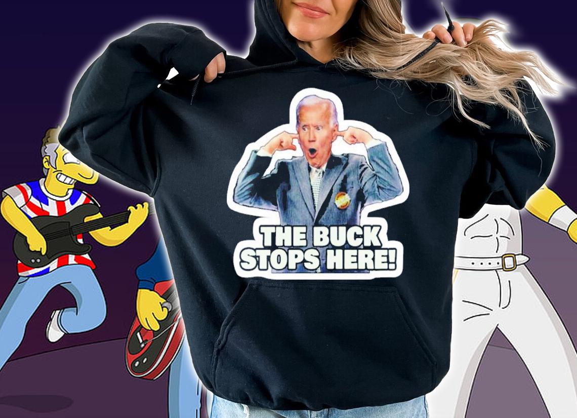 Joe Biden The Buck Stops Here Shirt t-shirt hoodie