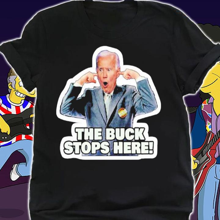 Joe Biden The Buck Stops Here Shirt t-shirt shirt