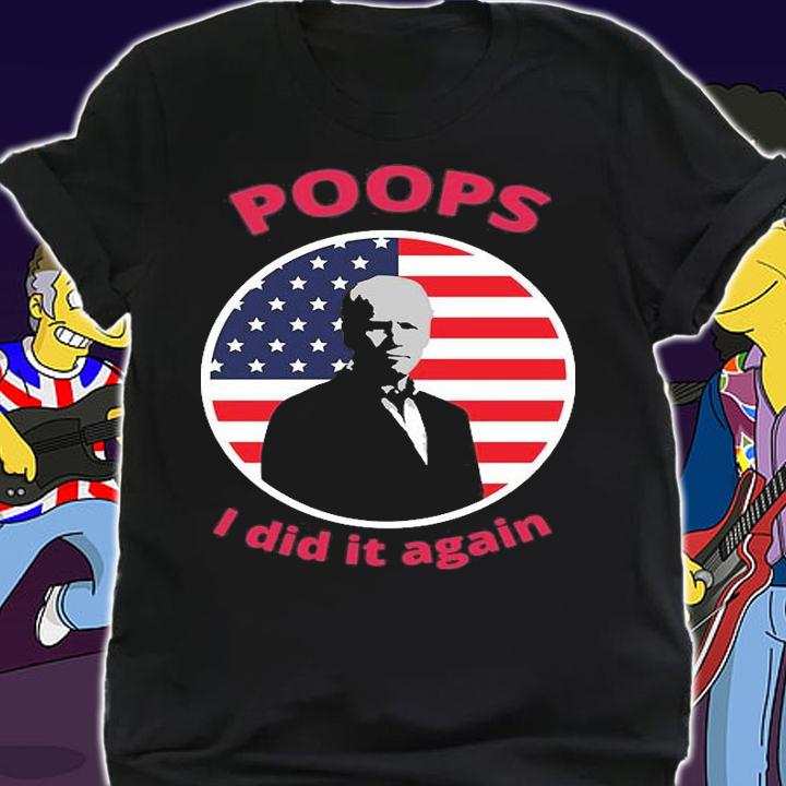 Poops I Did It Again Bien US Flag T-Shirt t-shirt shirt