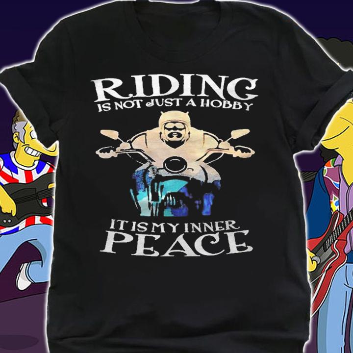 Riding is not just a hobby it is my inner peace T-shirt t-shirt shirt