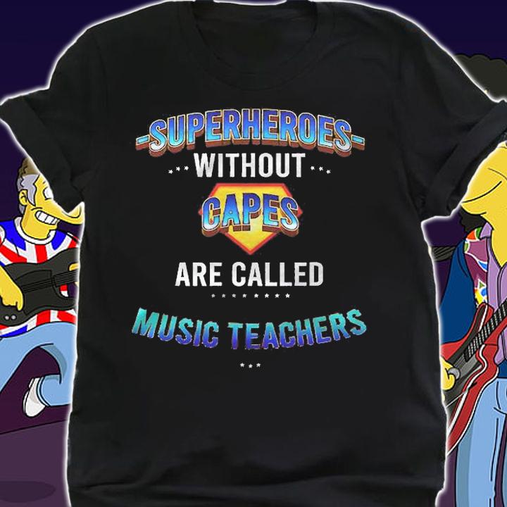 Superheroes Without Capes Are Called Music Teachers Shirt t-shirt shirt
