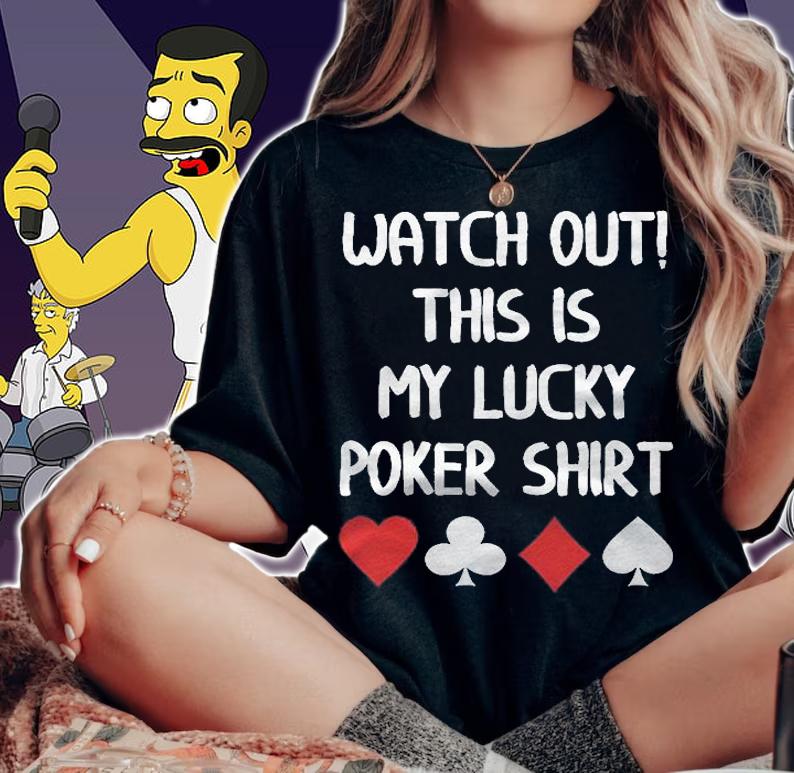 Watch Out This Is My Lucky Poker Shirt t-shirt woman shirt