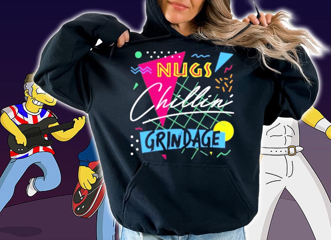 Encino Man Nugs Chillin' And Grindage Shirt t-shirt hoodie