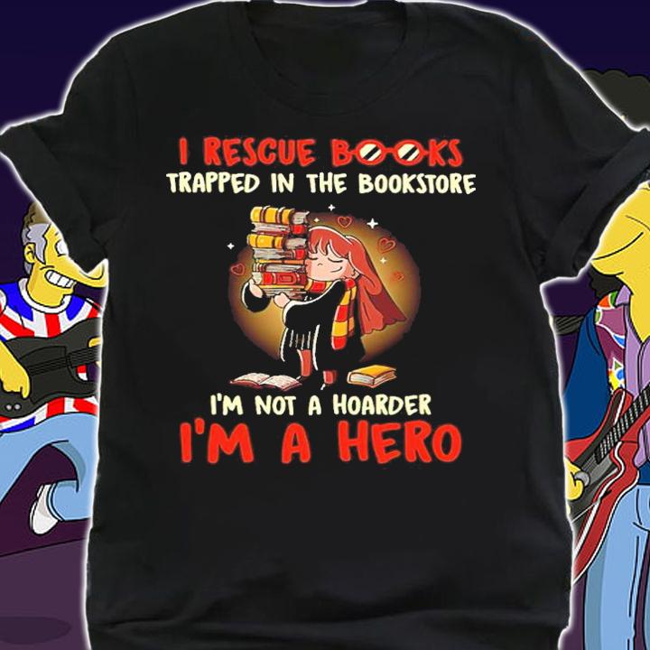 I Rescue Books Trapped In The Bookstore I'm A Hero Shirt t-shirt shirt