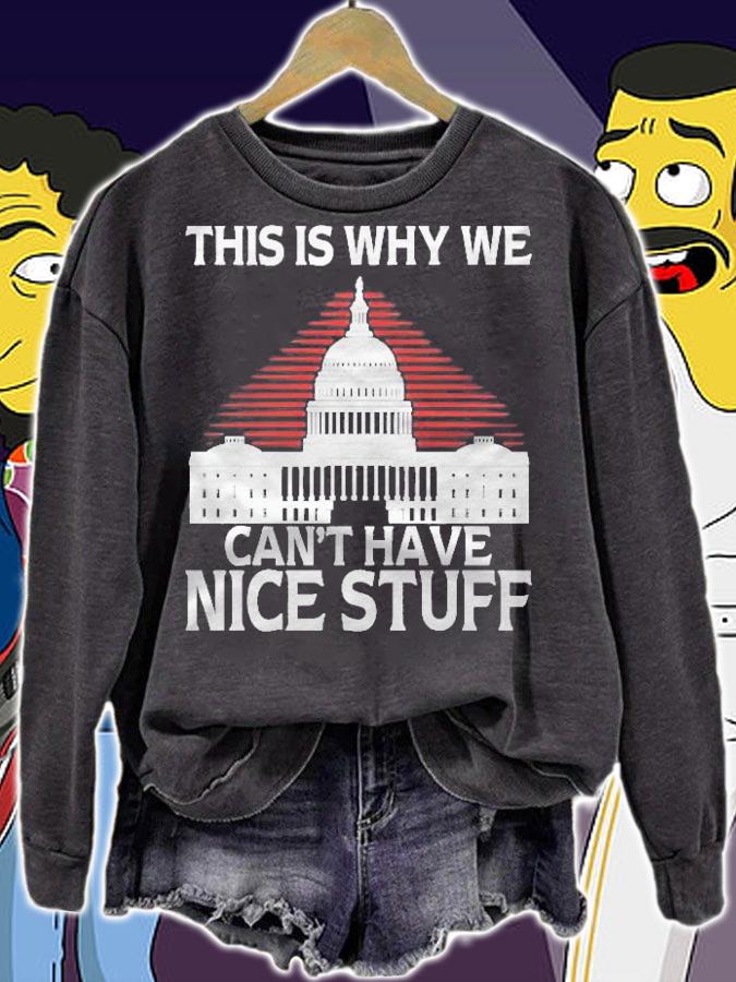 This Is Why We Cant Have Nice Stuff White House Shirt t-shirt