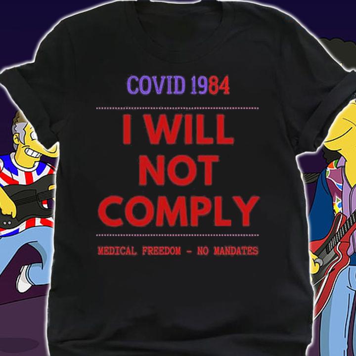 Covid 1984 I Will Not Comply Medical Freedom Anti Mandate T-Shirt t-shirt shirt