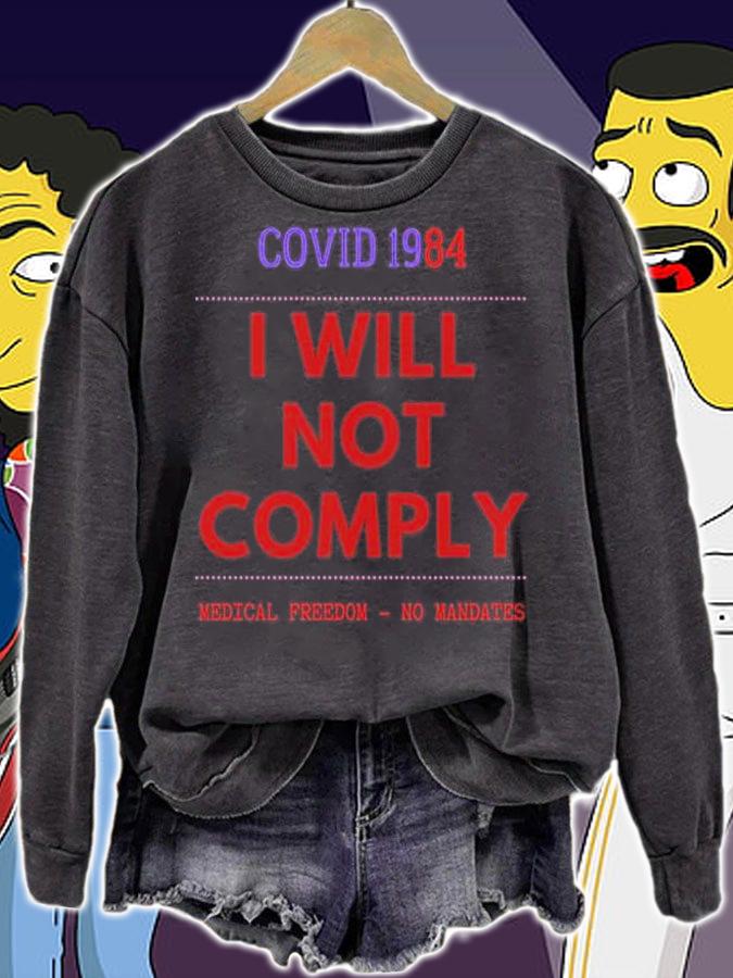 Covid 1984 I Will Not Comply Medical Freedom Anti Mandate T-Shirt t-shirt sweatshirt