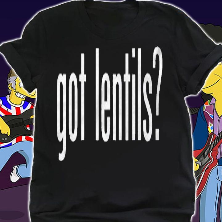 Got Lentils Vegetables Lens Culinaris Shirt t-shirt shirt