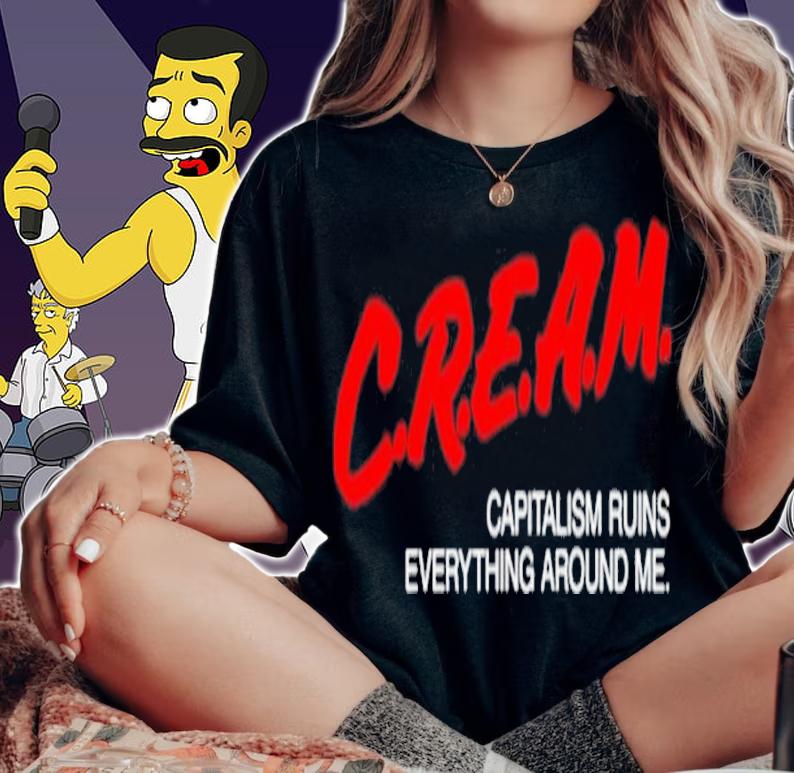 Official Cream Capitalism Ruins Everything Around Me Shirt t-shirt woman shirt
