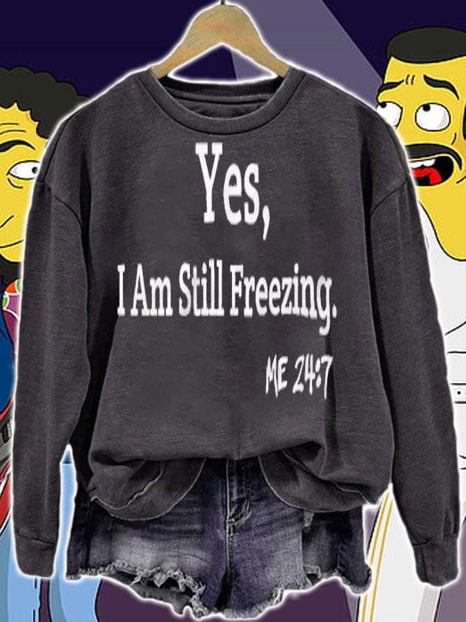 Yes I am still freezing T-shirt t-shirt