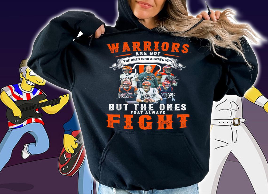 Cincinnati Bengals Warriors Are Not The Ones Who Always Win Signatures t-shirt hoodie