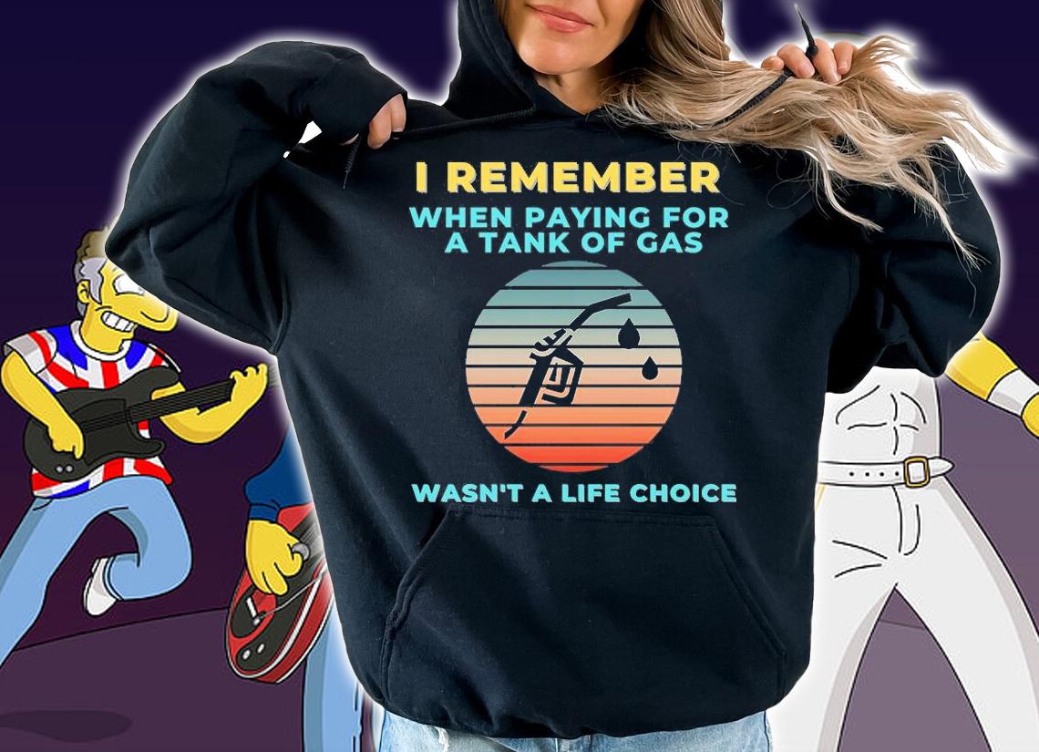 I Remember When Paying For A Tank Of Gas Funny Gas Prices Anti Biden T-Shirt t-shirt hoodie
