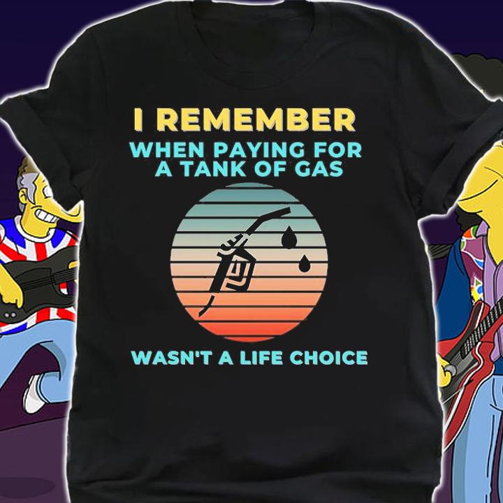 I Remember When Paying For A Tank Of Gas Funny Gas Prices Anti Biden T-Shirt t-shirt shirt