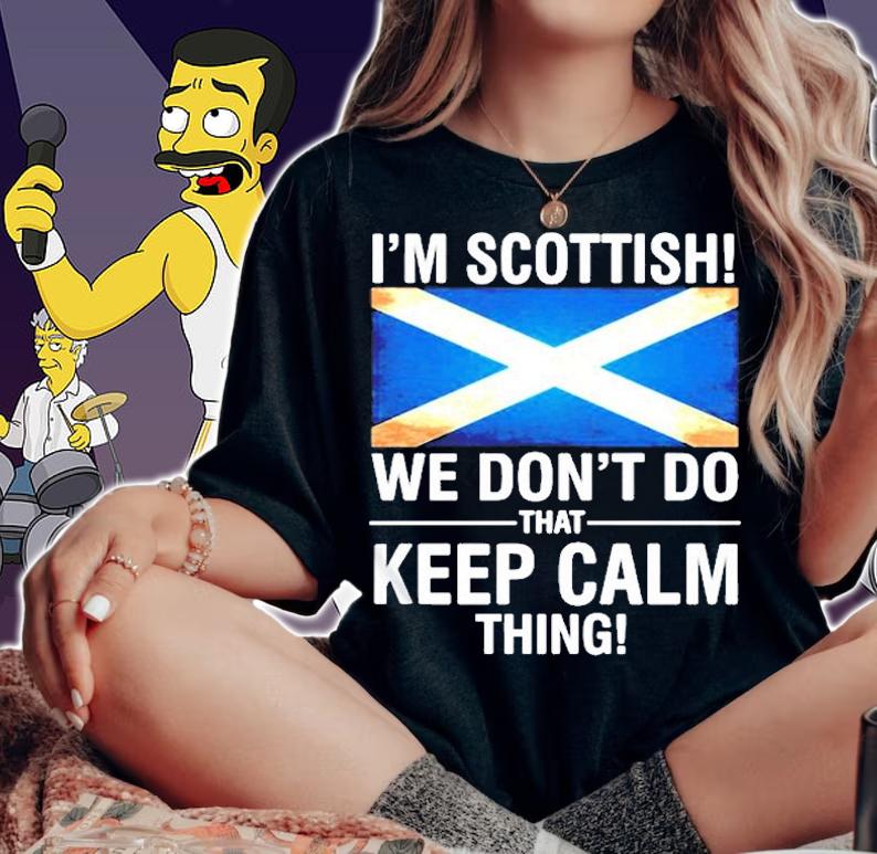 Im Scottish We Dont Do That Keep Calm Thing T-Shirt t-shirt woman shirt