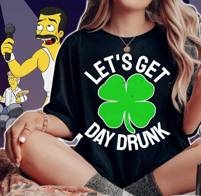 Let's Get Day Drunk St Patrick's Day T-Shirt t-shirt woman shirt