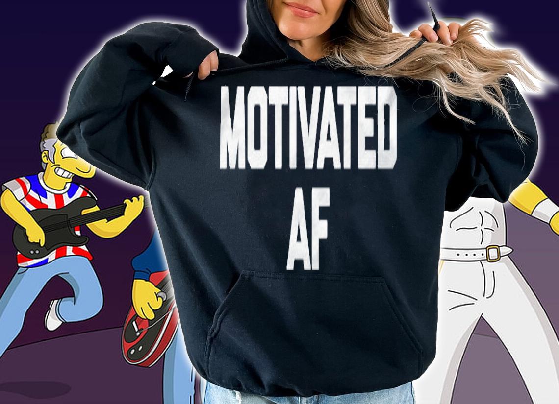 Motivated Af Funny Saying Sarcastic Novelty Humor t-shirt hoodie