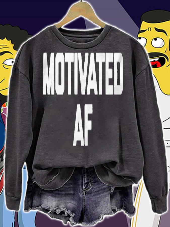 Motivated Af Funny Saying Sarcastic Novelty Humor t-shirt sweatshirt