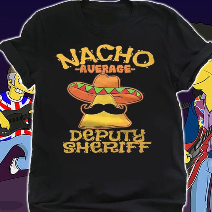 Nacho Average Deputy Sheriff Mexican Police T-shirt t-shirt