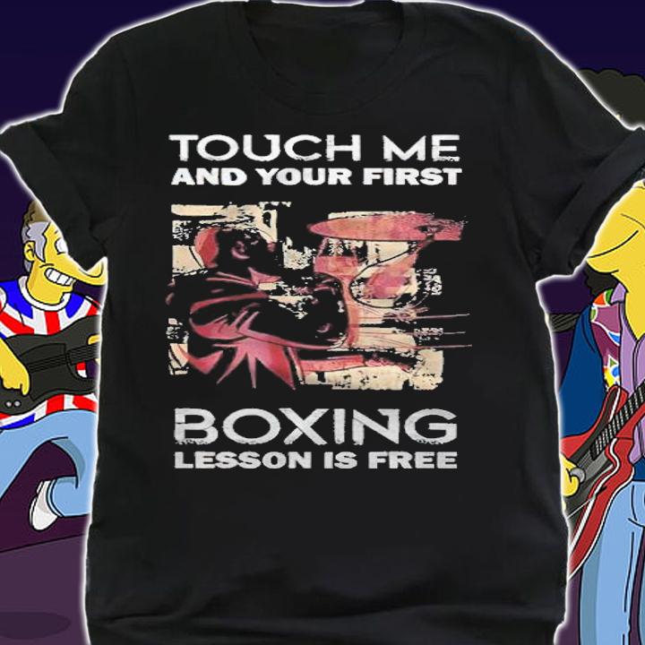 Touch me and your first boxing lesson is free T-shirt t-shirt