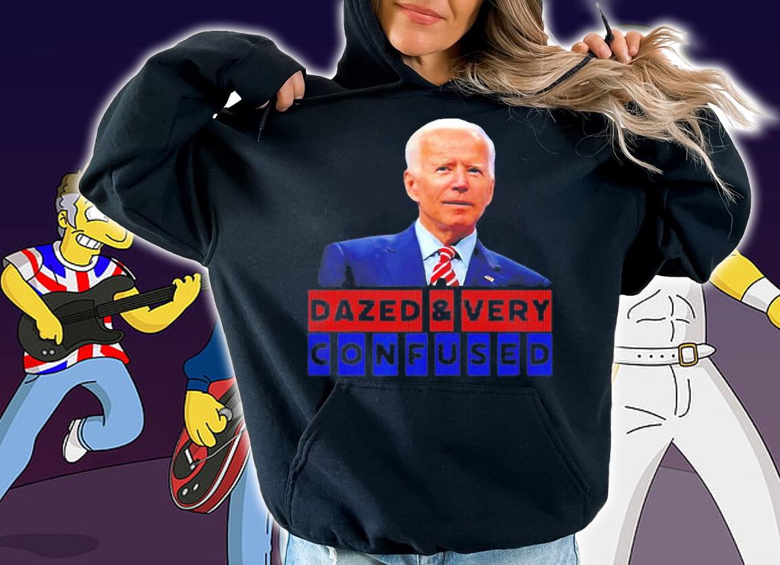 Dazed and Very Confused American President Joe Biden T-Shirt t-shirt hoodie