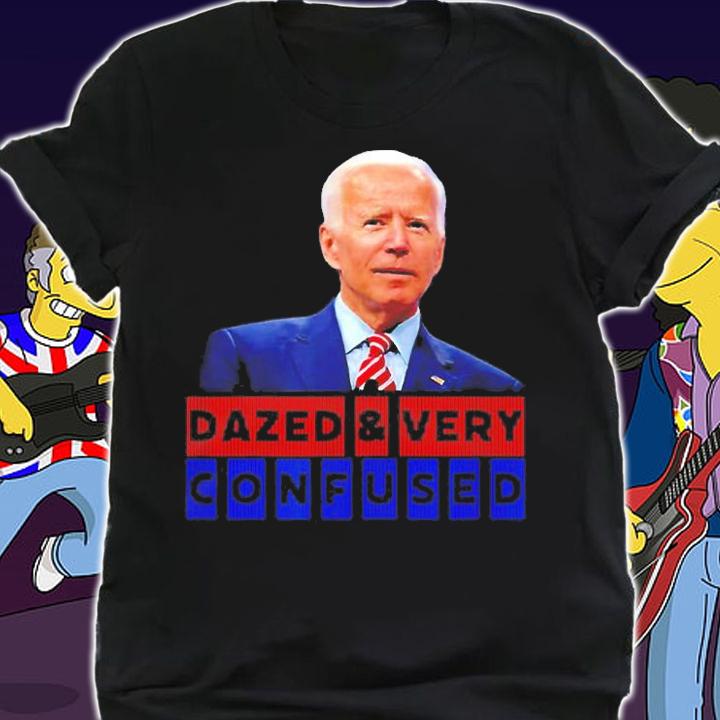 Dazed and Very Confused American President Joe Biden T-Shirt t-shirt shirt