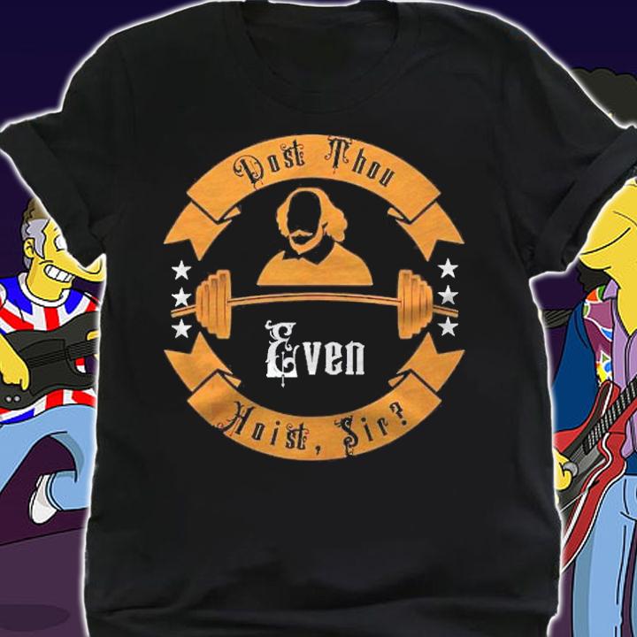 Dost Thou Even Hoist Sir Funny Workout Shakespeare Gym Shirt t-shirt shirt