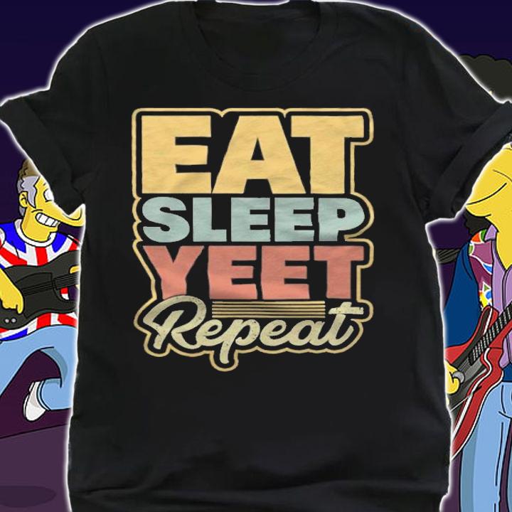 Eat sleep yeet repeat 2021 T-shirt t-shirt shirt