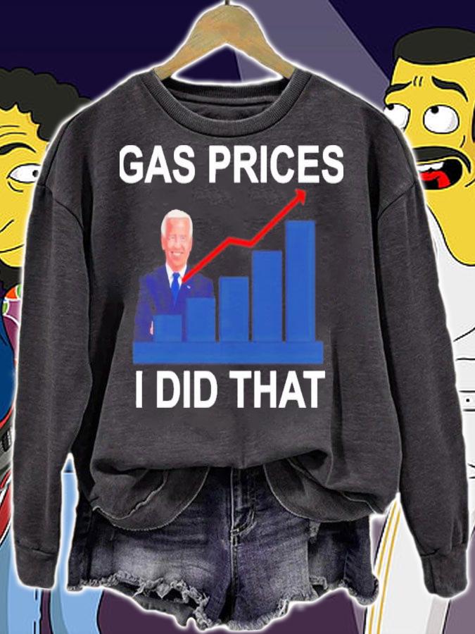 Gas Prices Pump Joe Biden Did That Shirt t-shirt sweatshirt