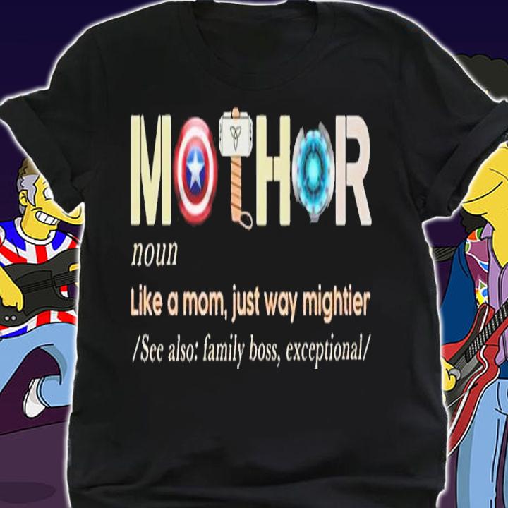 Mothor Like A Mom Just Way Mightier See Also Brave Smart Exceptional t-shirt
