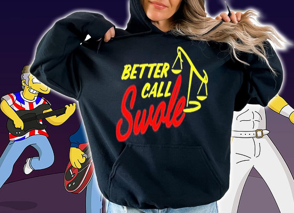 Wamaneuver Better Call Swole Shirt t-shirt hoodie