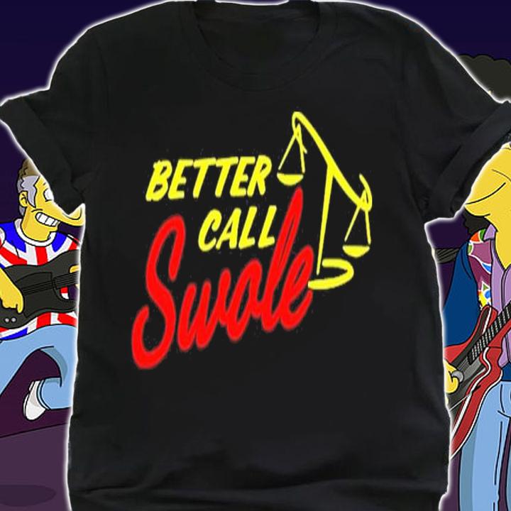 Wamaneuver Better Call Swole Shirt t-shirt shirt