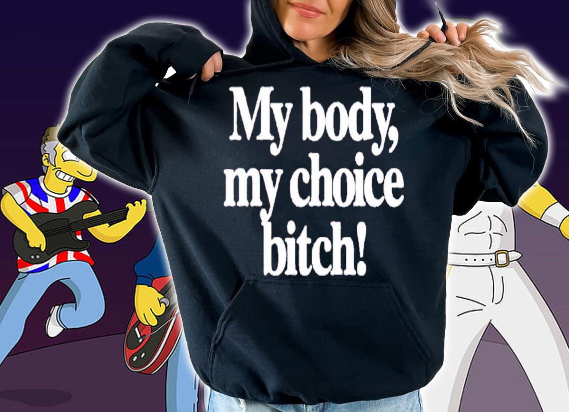Carbie B My Body My Choice Bitch Shirt