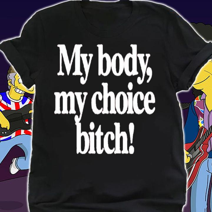 Carbie B My Body My Choice Bitch Shirt