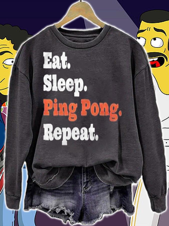 Eat sleep ping pong repeat T-shirt sweatshirt